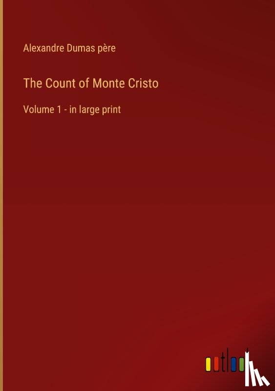 Dumas Père, Alexandre - The Count of Monte Cristo