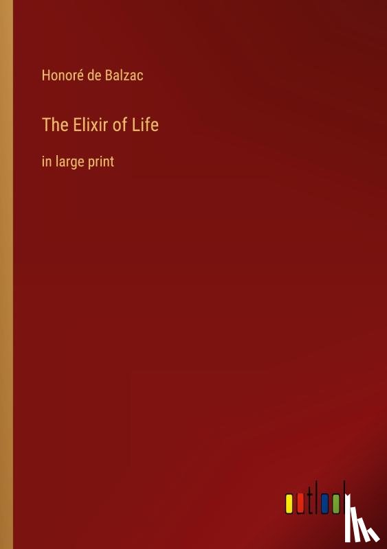 Balzac, Honore de - The Elixir of Life