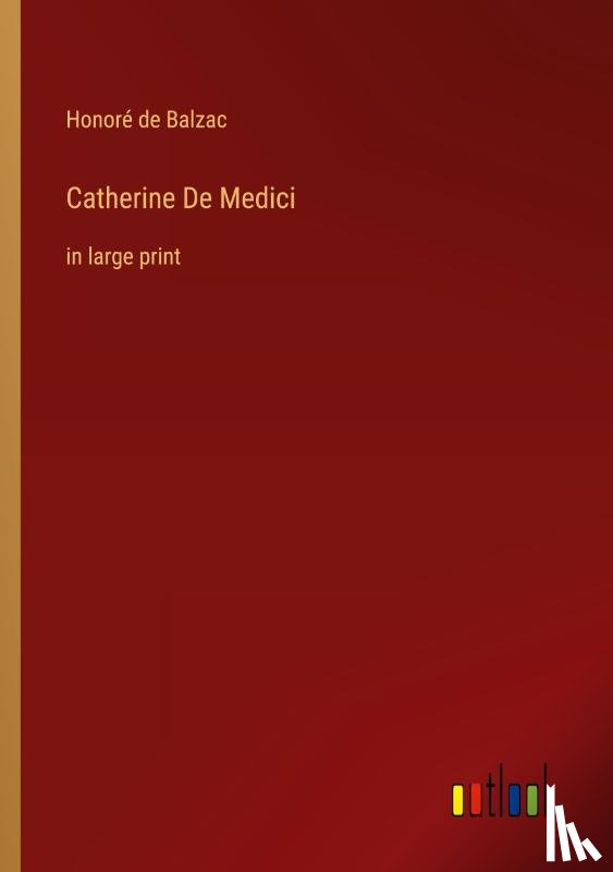 Balzac, Honoré de - Catherine De Medici
