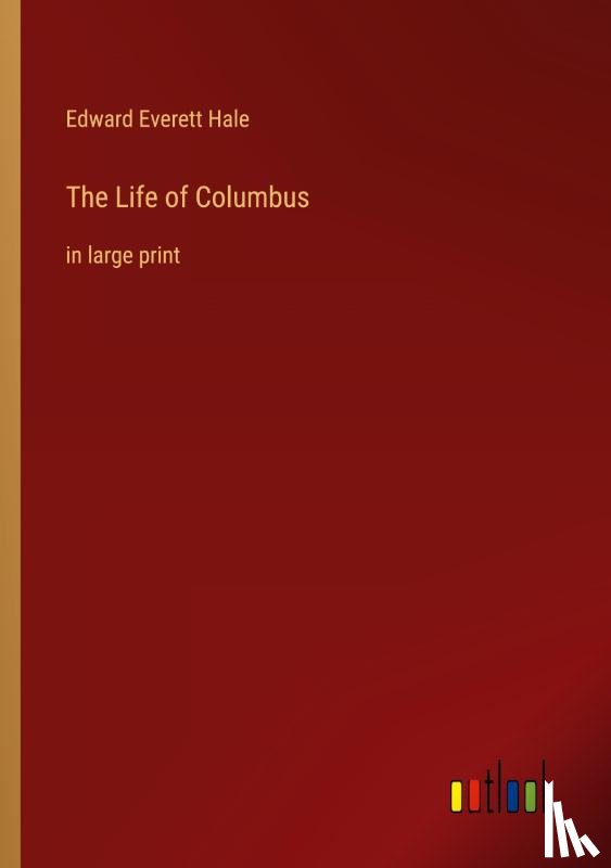 Hale, Edward Everett - The Life of Columbus