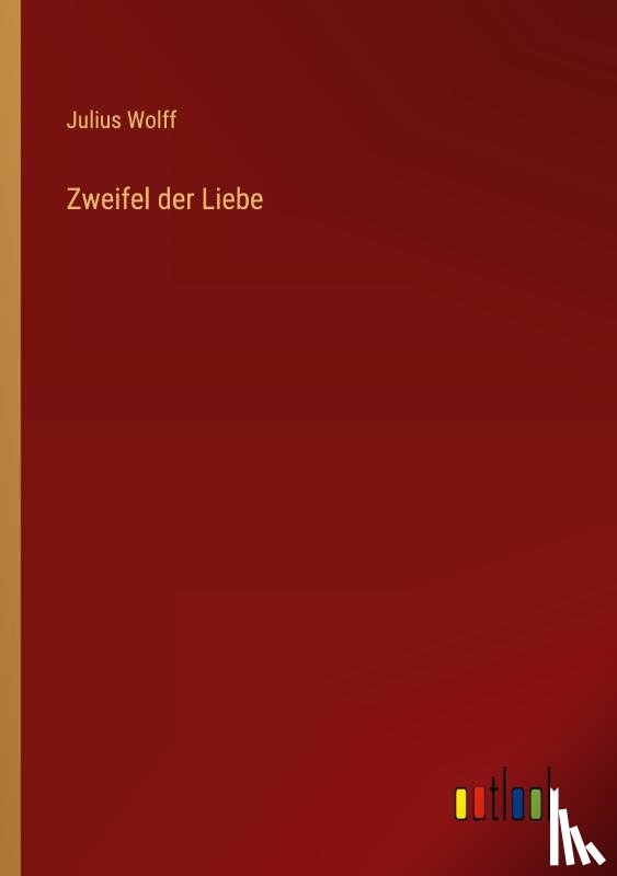 Wolff, Julius - Zweifel der Liebe