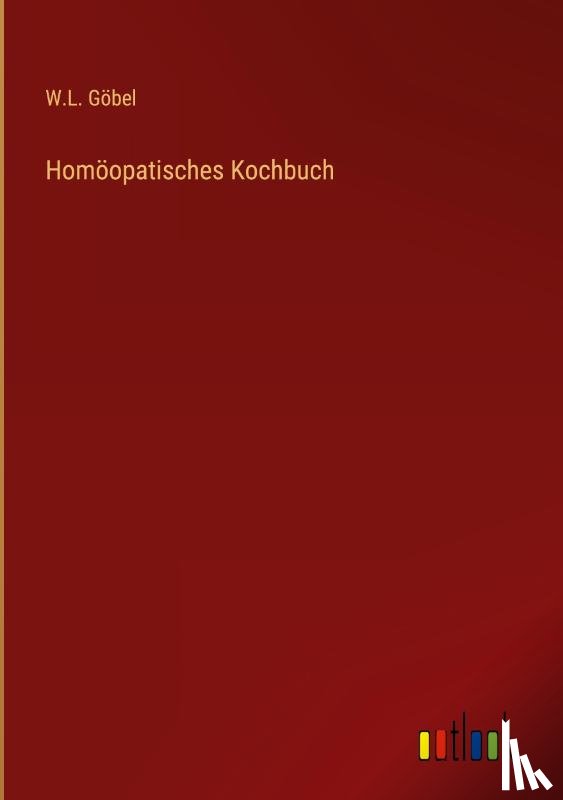 Göbel, W. L. - Homöopatisches Kochbuch