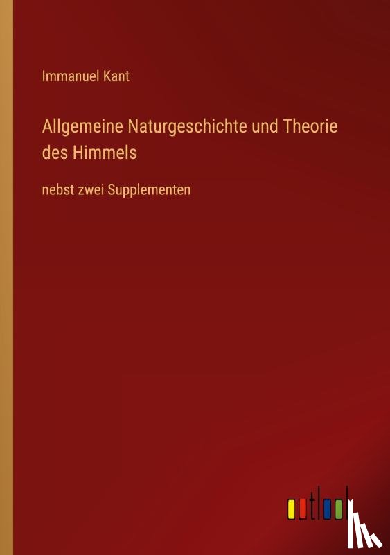 Kant, Immanuel - Allgemeine Naturgeschichte und Theorie des Himmels