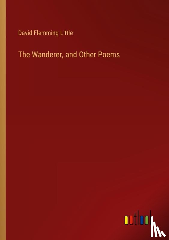 Little, David Flemming - The Wanderer, and Other Poems