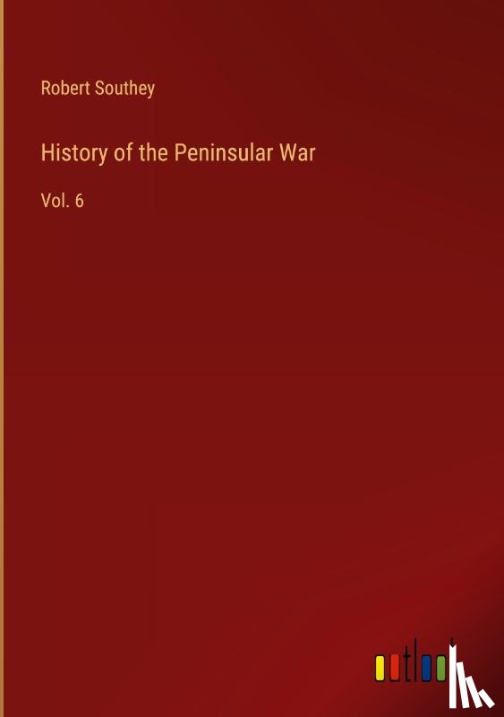 Southey, Robert - History of the Peninsular War