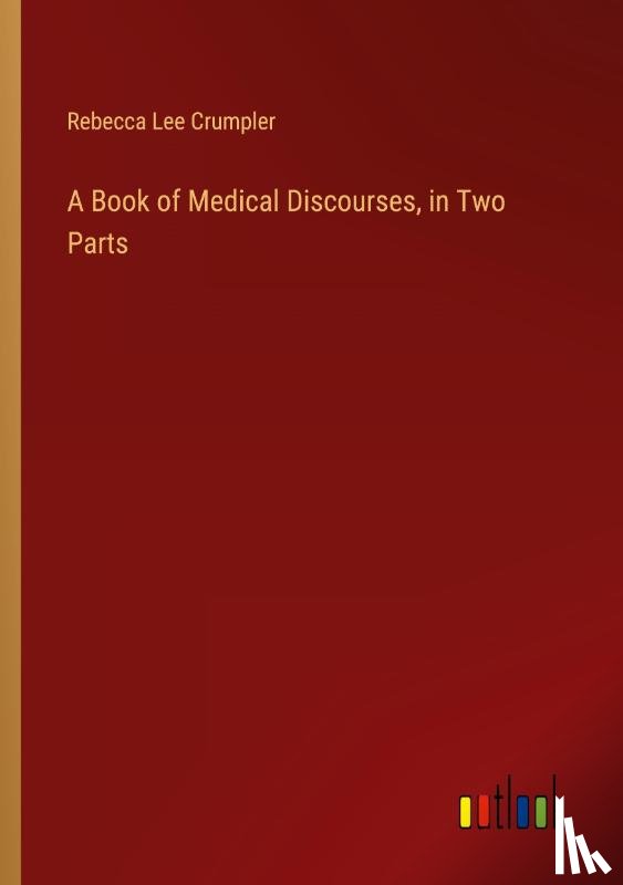 Crumpler, Rebecca Lee - A Book of Medical Discourses, in Two Parts
