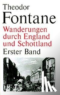 Fontane, Theodor - Wanderungen durch England und Schottland. Erster Band