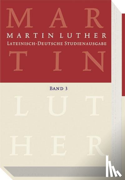 Luther, Martin - Lateinisch-Deutsche Studienausgabe 3