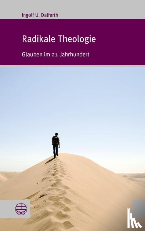 Dalferth, Ingolf U. - Radikale Theologie