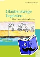 Szagun, Anna-Katharina - Glaubenswege begleiten
