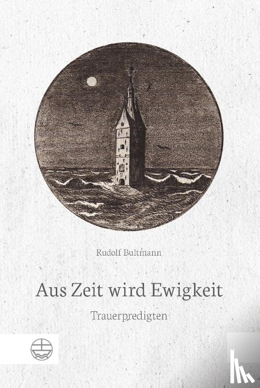Bultmann, Rudolf - Aus Zeit wird Ewigkeit