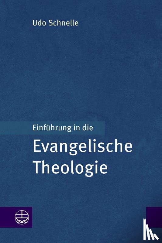 Schnelle, Udo - Einführung in die Evangelische Theologie