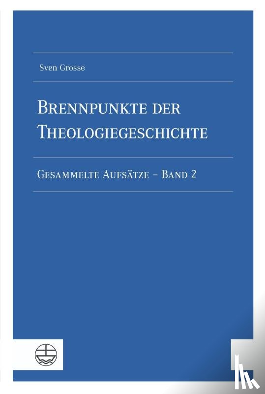 Grosse, Sven - Brennpunkte der Theologiegeschichte