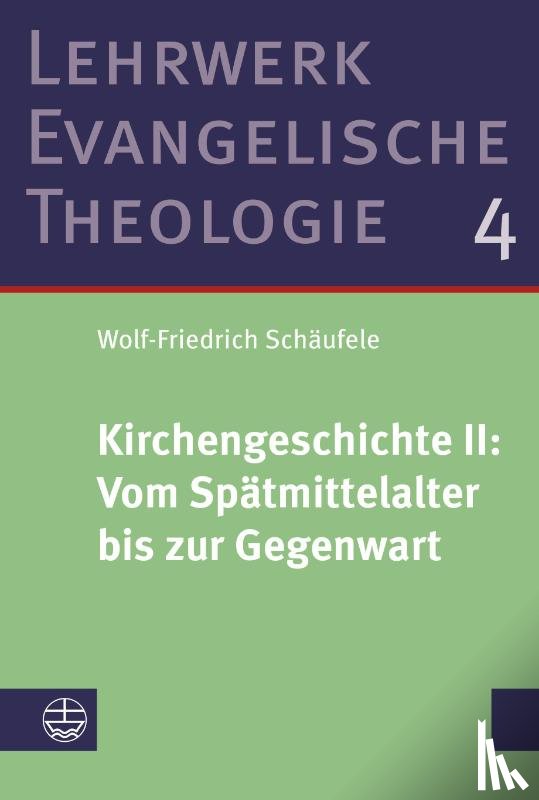 Schäufele, Wolf-Friedrich - Kirchengeschichte II: Vom Spätmittelalter bis zur Gegenwart