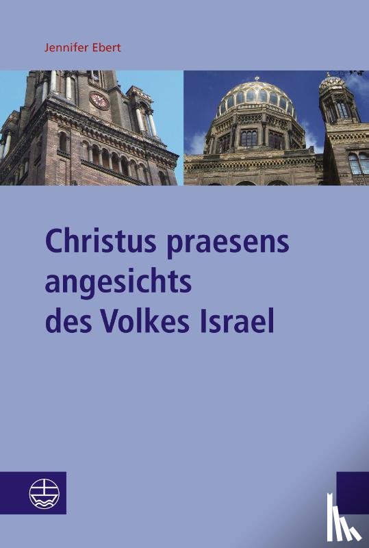 Ebert, Jennifer - Christus praesens angesichts des Volkes Israel