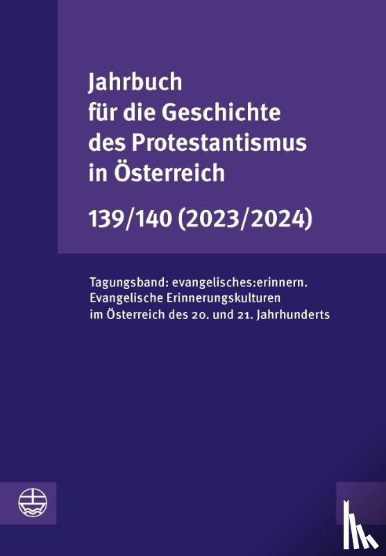  - Jahrbuch für die Geschichte des Protestantismus in Österreich 139/140 (2023/2024)