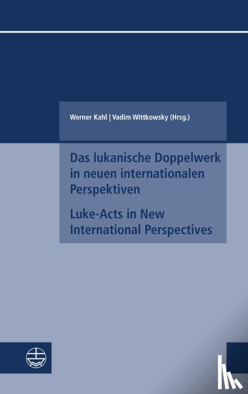  - Das lukanische Doppelwerk in neuen internationalen Perspektiven / Luke-Acts in New International Perspectives