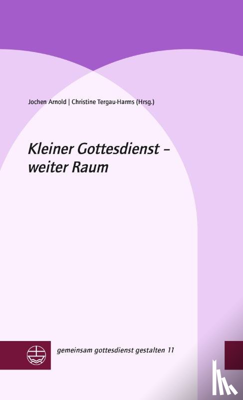 Arnold, Jochen - Kleiner Gottesdienst - weiter Raum