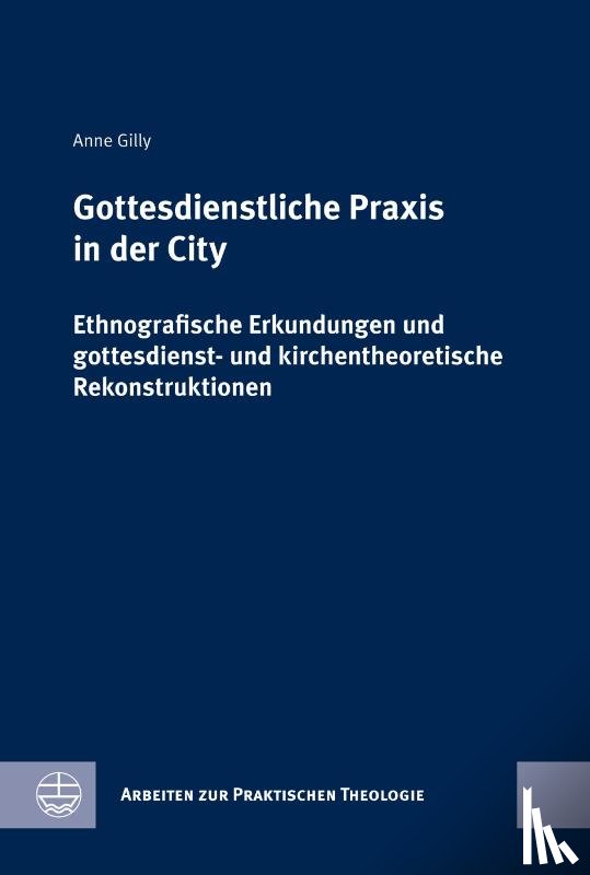 Gilly, Anne - Gottesdienstliche Praxis in der City