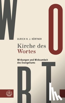 Körtner, Ulrich H. J. - Kirche des Wortes