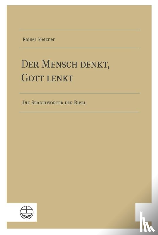 Metzner, Rainer - Der Mensch denkt, Gott lenkt
