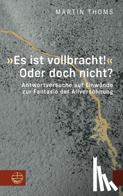 Thoms, Martin - 'Es ist vollbracht!' Oder doch nicht?