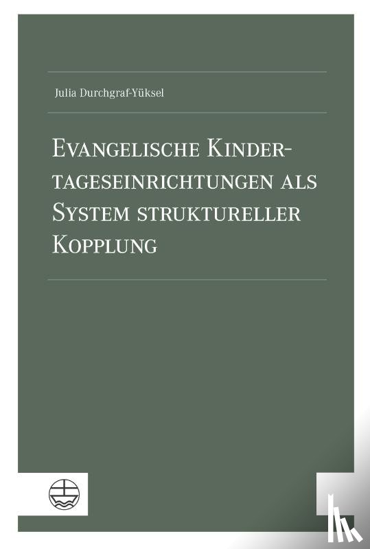 Durchgraf-Yüksel, Julia - Evangelische Kindertageseinrichtungen als System struktureller Kopplung