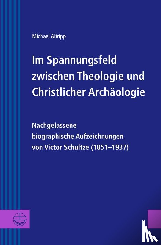 Altripp, Michael - Im Spannungsfeld zwischen Theologie und Christlicher Archäologie