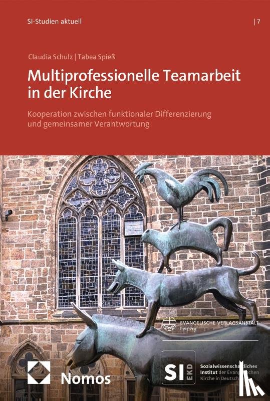 Schulz, Claudia, Spieß, Tabea - Multiprofessionelle Teamarbeit in der Kirche