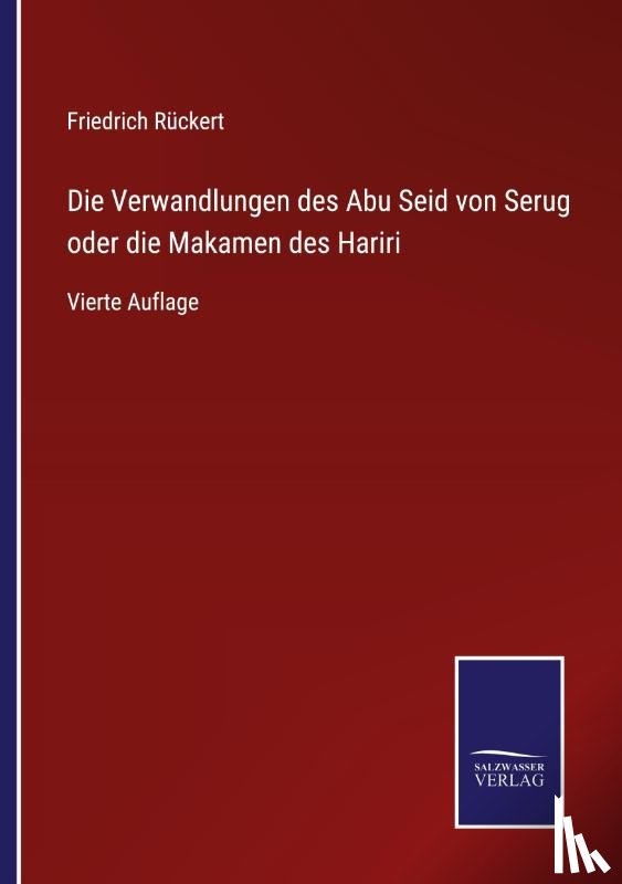 Ruckert, Friedrich - Die Verwandlungen des Abu Seid von Serug oder die Makamen des Hariri