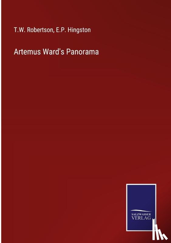 Robertson, T W, Hingston, E P - Artemus Ward's Panorama