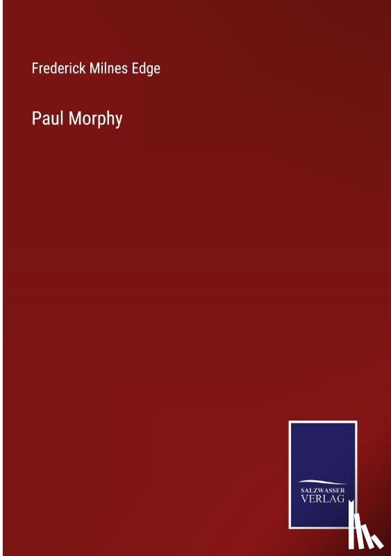 Edge, Frederick Milnes - Paul Morphy