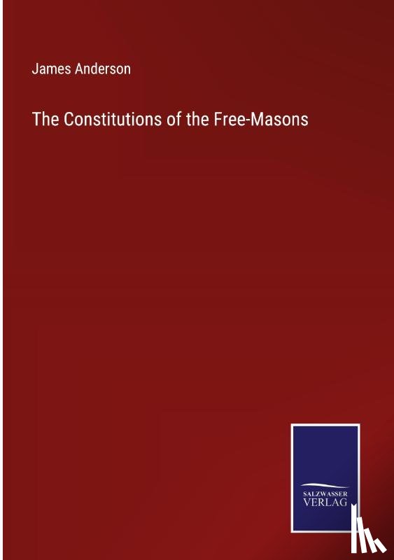 Anderson, James - The Constitutions of the Free-Masons