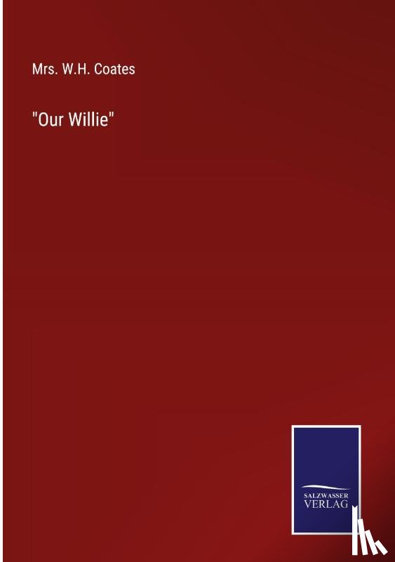 Coates, W. H. - "Our Willie"