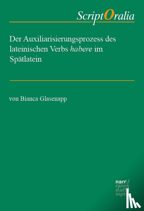 Glasenapp, Bianca - Der Auxiliarisierungsprozess des lateinischen Verbs habere im Spätlatein
