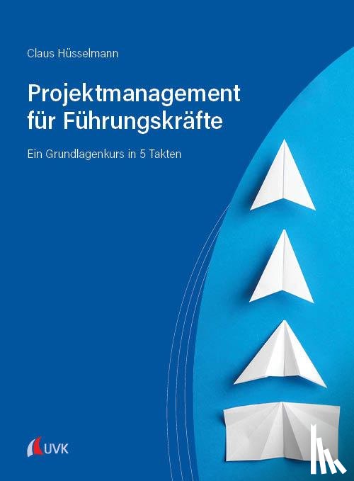 Hüsselmann, Claus - Projektmanagement für Führungskräfte
