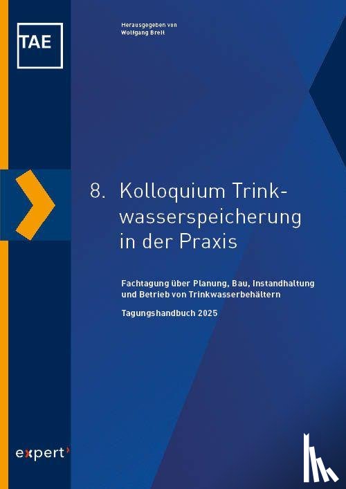  - 8. Kolloquium Trinkwasserspeicherung in der Praxis - Fachtagung über Planung, Bau, Instandhaltung und Betrieb von Trinkwasserbehältern
