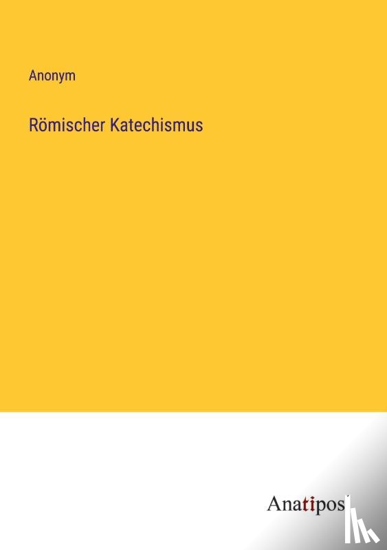 Anonym - Römischer Katechismus