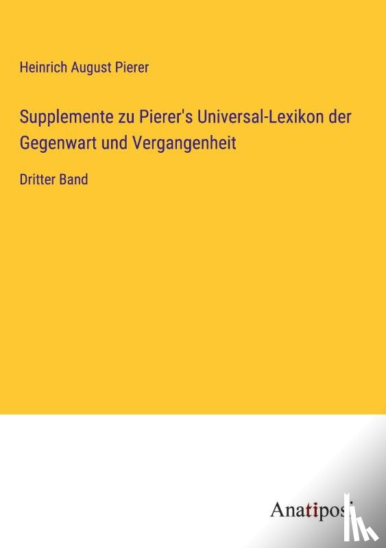 Pierer, Heinrich August - Supplemente zu Pierer's Universal-Lexikon der Gegenwart und Vergangenheit