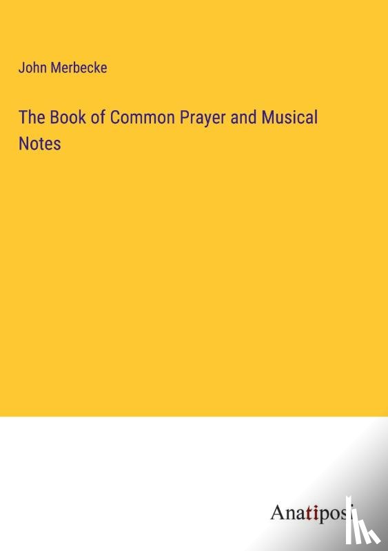 Merbecke, John - The Book of Common Prayer and Musical Notes