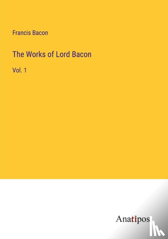 Bacon, Francis - The Works of Lord Bacon