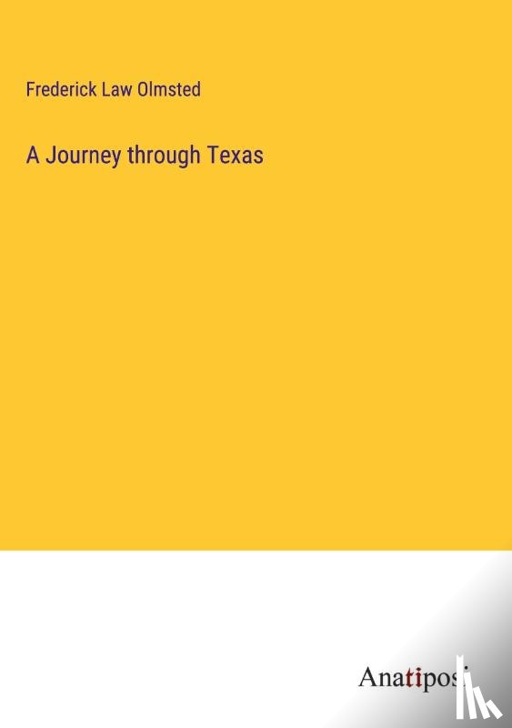 Olmsted, Frederick Law - A Journey through Texas