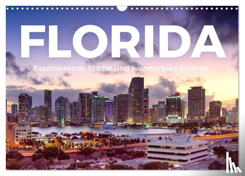 Scott, M. - Florida - Faszinierende Städte und wunderbare Strände. (Wandkalender 2025 DIN A3 quer), CALVENDO Monatskalender