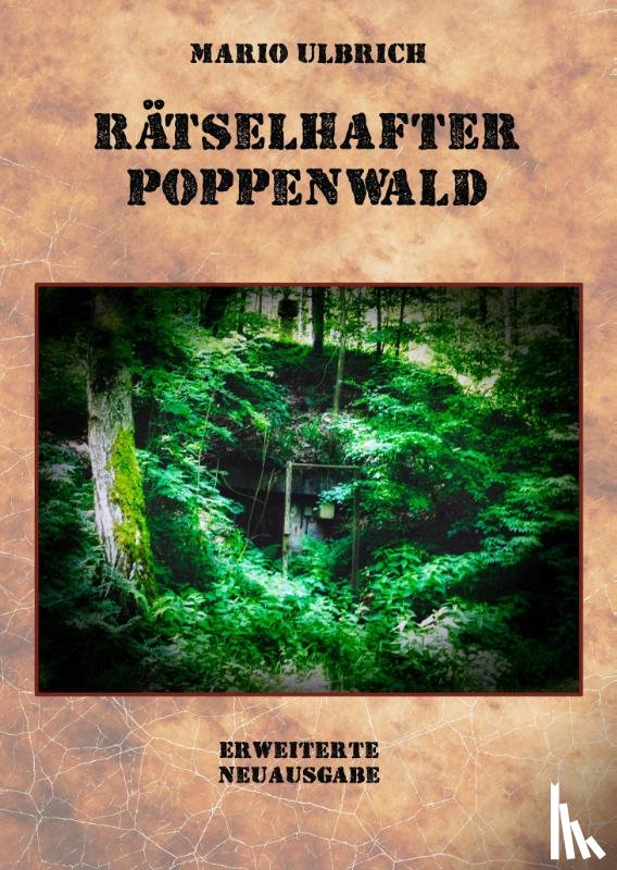 Ulbrich, Mario - Rätselhafter Poppenwald. Eine Expedition auf den Spuren des verschollenen Bernsteinzimmers