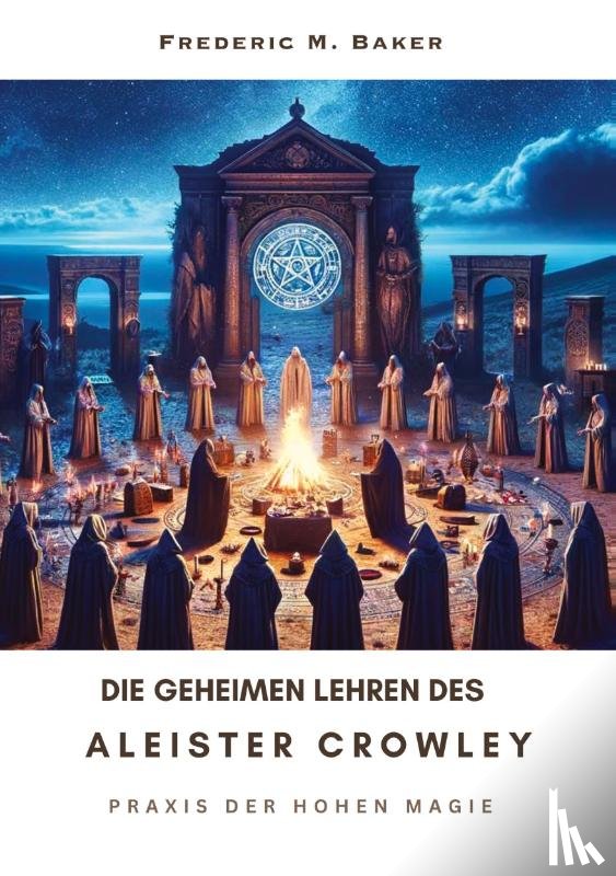 Baker, Frederic M. - Die geheimen Lehren des Aleister Crowley
