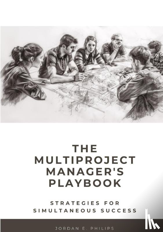 Philips, Jordan E. - The Multiproject Manager's Playbook