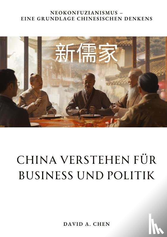 Chen, David A. - China verstehen für Business und Politik