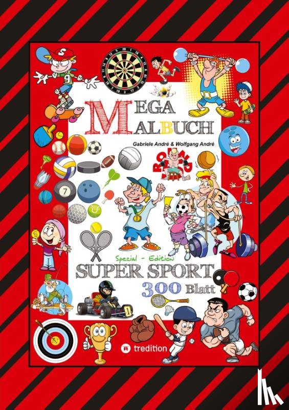 André, Wolfgang, André, Gabriele - MEGA MALBUCH - 300 SPORTLICHE AUSMALMOTIVE - VERSCHIEDENSTE SPORTARTEN - WETTKÄMPFE - MATCHES - FREIZEITSPORT