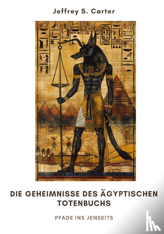Carter, Jeffrey S. - Die Geheimnisse des Ägyptischen Totenbuchs