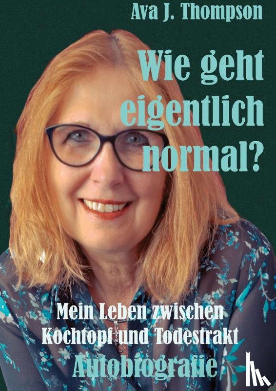 Thompson, Ava J. - Wie geht eigentlich normal?